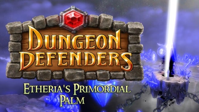 Dungeon Defenders Etherias Primordial Palm Free Download Dungeon Defenders Etherias Primordial Palm Free Download