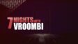 Featured 7 Nights with Vroombi Free Download