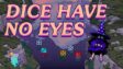 Featured Dice Have No Eyes Free Download