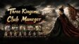 Featured Three Kingdoms Club Manager Free Download