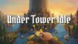 Featured Under Tower Idle Free Download