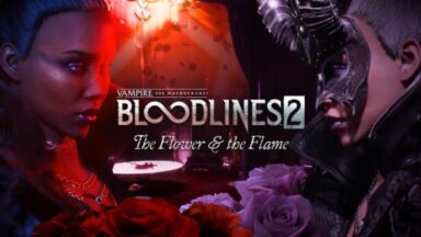 Featured Vampire The Masquerade Bloodlines 2 The Flower the Flame Free Download