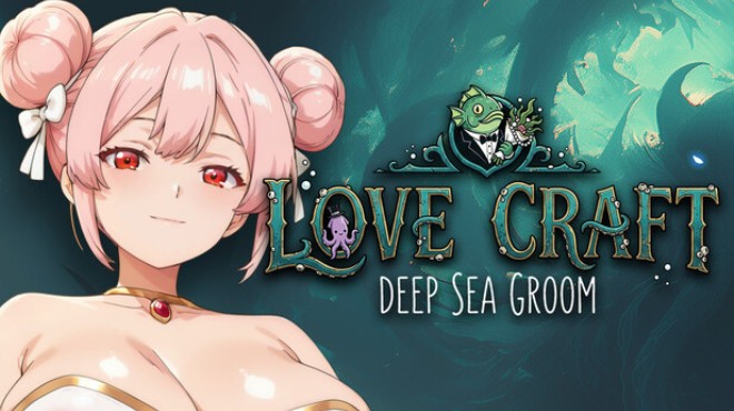 Love Craft | Deep Sea Groom Free Download