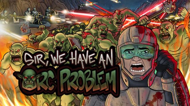 Sir, We Have an Orc Problem Free Download