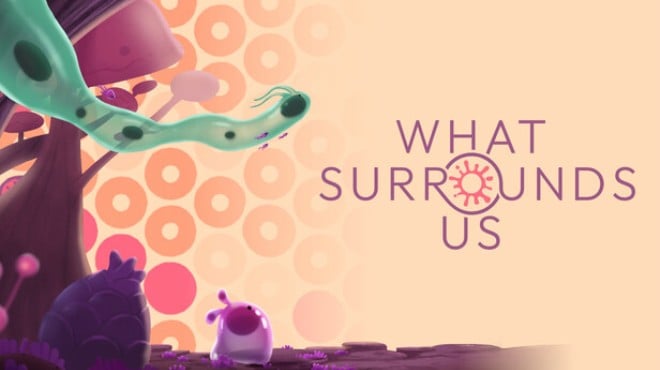 What Surrounds Us Free Download