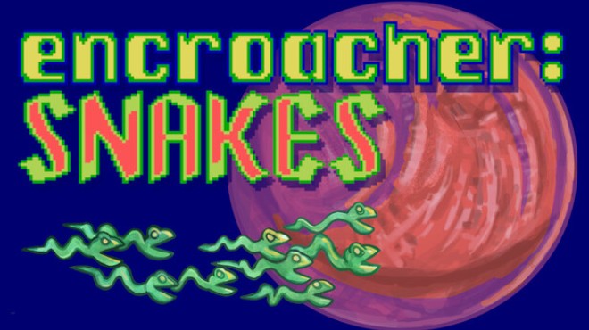 Encroacher: Snakes Free Download