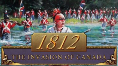 Featured 1812 The Invasion of Canada Free Download
