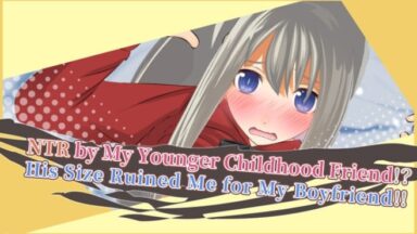 Featured NTR by my Younger Childhood Friend His size Ruined Me for My Boyfriend Free Download