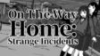 Featured On The Way Home Strange Incidents Free Download