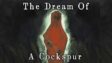 Featured The Dream Of A Cockspur Free Download
