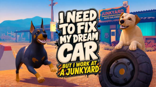 I Need to Fix My Dream Car (But I Work at a Junkyard) Free Download