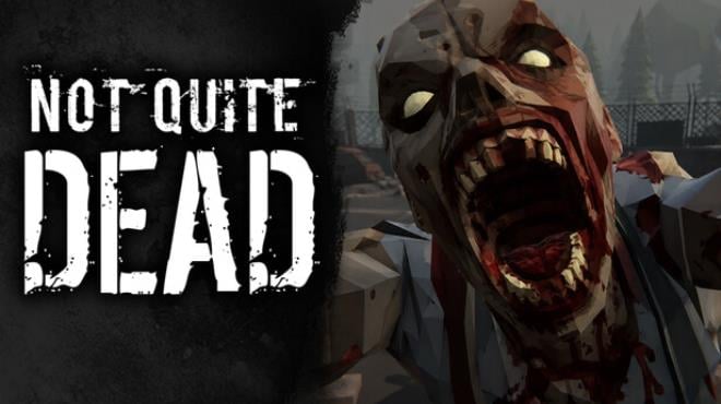 Not Quite Dead: Open World Survival Free Download
