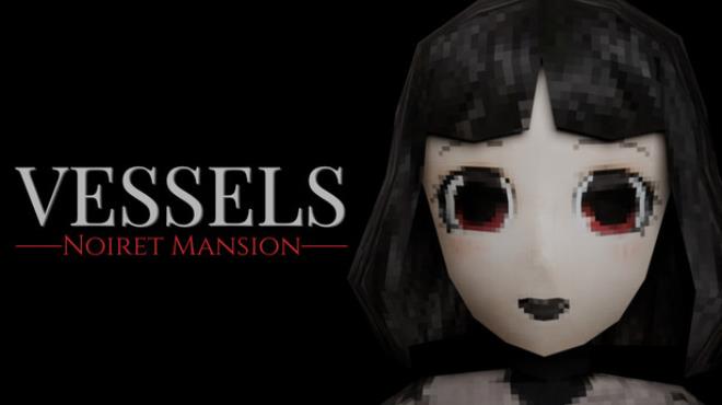 VESSELS: Noiret Mansion Free Download VESSELS: Noiret Mansion Free Download