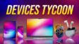 Featured Devices Tycoon Free Download