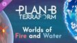 Featured Plan B Terraform Worlds of Fire and Water Free Download