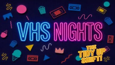 Featured VHS Nights The Tidy Up Shift Free Download