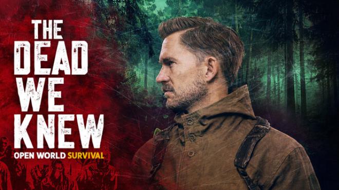 THE DEAD WE KNEW: Open World Survival Free Download